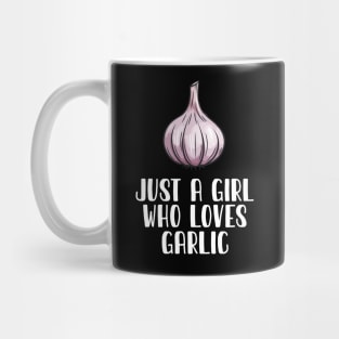 Just A Girl Who Loves Garlic Mug